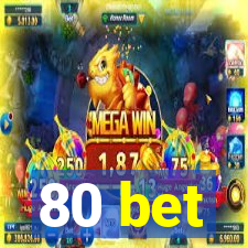 80 bet